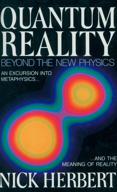Quantum Reality: Beyond the New Physics – paperback Herbert, Nick
