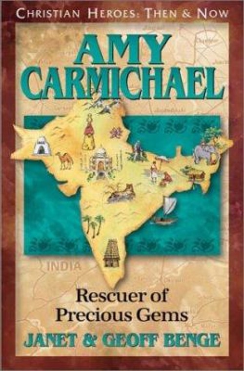 Christian Heroes – Then and Now – Amy Carmichael : Rescuer of Pre