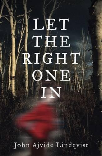 LET THE RIGHT ONE IN By John Ajvide Lindqvist – Hardcover *Excellent Condition*