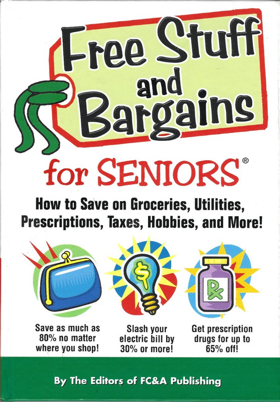 FREE STUFF AND BARgAINS FOR SENIORS HC FC&A Publishing