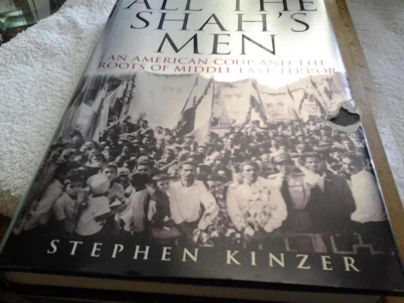 All the Shah’s Men: An American Coup and the Roots of Middle East Terror