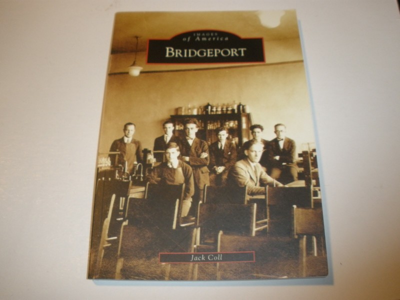 Images of America Ser.: Bridgeport by Jack Coll (2007, Trade Paperback) Signed