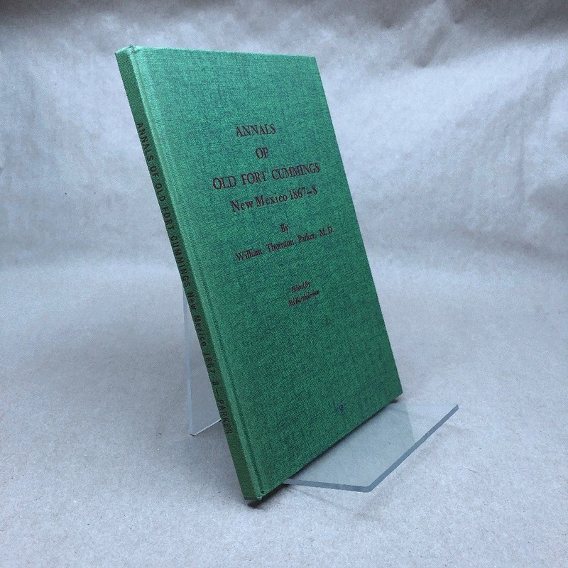 ANNALS OF OLD FORT CUMMINGS, New MEXICO,1867-8. Edited by Ed Bartholomew.