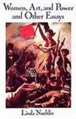 WOMEN, ART, AND POWER AND OTHER ESSAYS /ANGLAIS by NOCHLIN LINDA