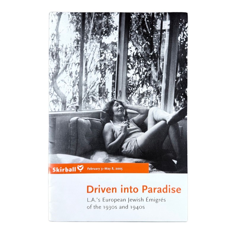 Driven Into Paradise LA’s European Jewish Émigrés of 1930s & 1940s Skirball 2005
