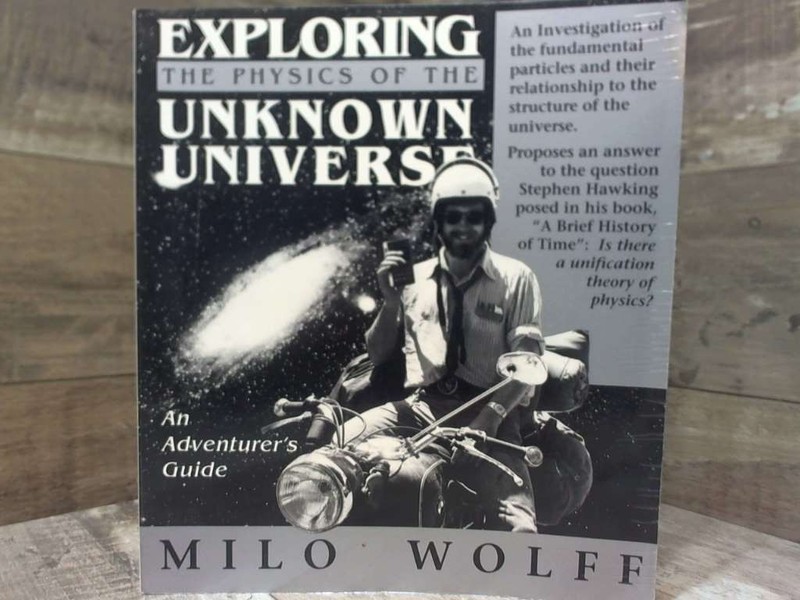 Exploring the Physics of the Unknown Universe An Adventurers Guid by Milo Wolff