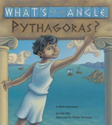 What’s Your Angle, Pythagoras? – Paperback By Ellis, Julie – GOOD