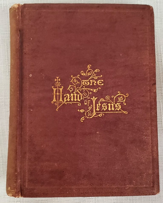 Rare 1868 1st,THE HAND OF JESUS: Victorian Poetry w/New Testament Verses,Prayers