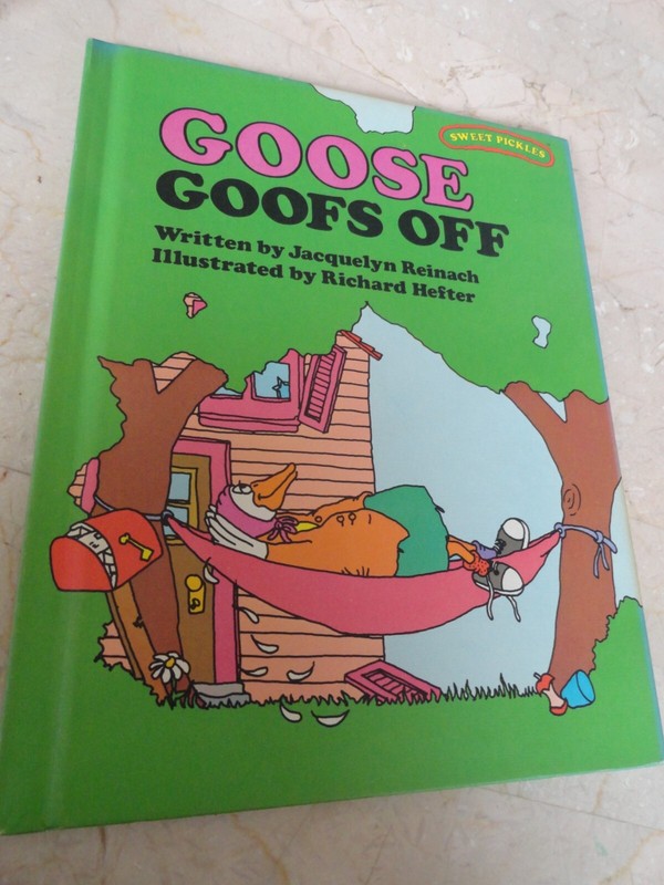 Sweet Pickles Ser.: Goose Goofs Off by Jacquelyn Reinach (1977, Hardcover)