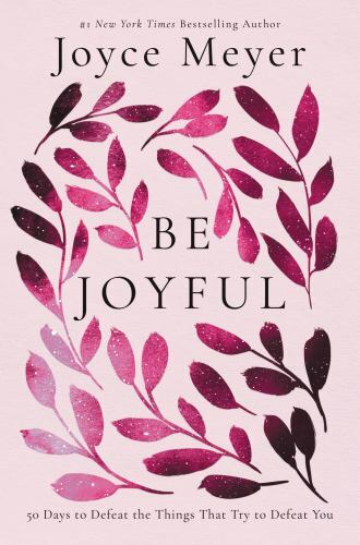 Be Joyful: 50 Days to Defeat the Things that- hardcover, 1546029281, Joyce Meyer