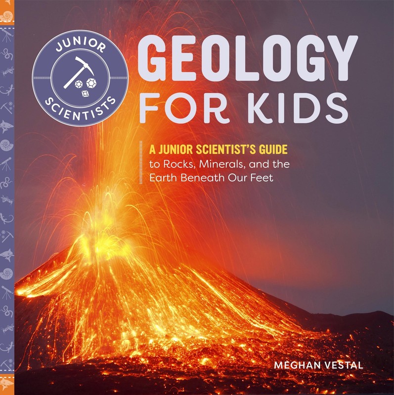 Geology for Kids: A Junior Scientist’s Guide to Rocks, Minerals, and the Ear…