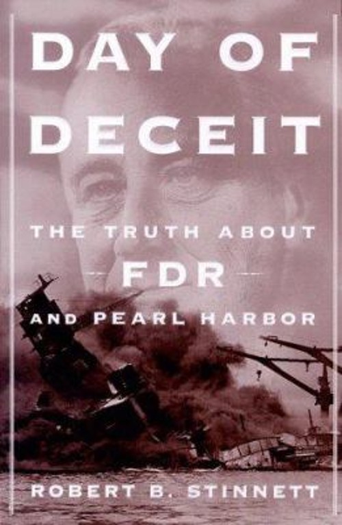 Day of Deceit : The Truth about FDR and Pearl Harbor Robert B. St