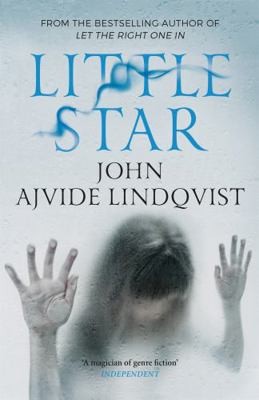 Little Star. John Ajvide Lindqvist by Ajvide Lindqvist, John