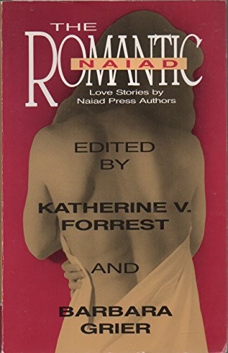 THE ROMANTIC NAIAD: LOVE STORIES BY NAIAD PRESS AUTHORS By Katherine Forrest