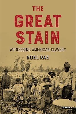 The Great Stain: Witnessing American Slavery by