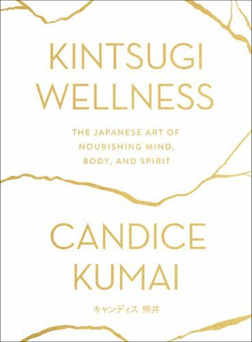 Kintsugi Wellness: The Japanese Art of Nourishing Mind, Body, and Spirit, Kumai,