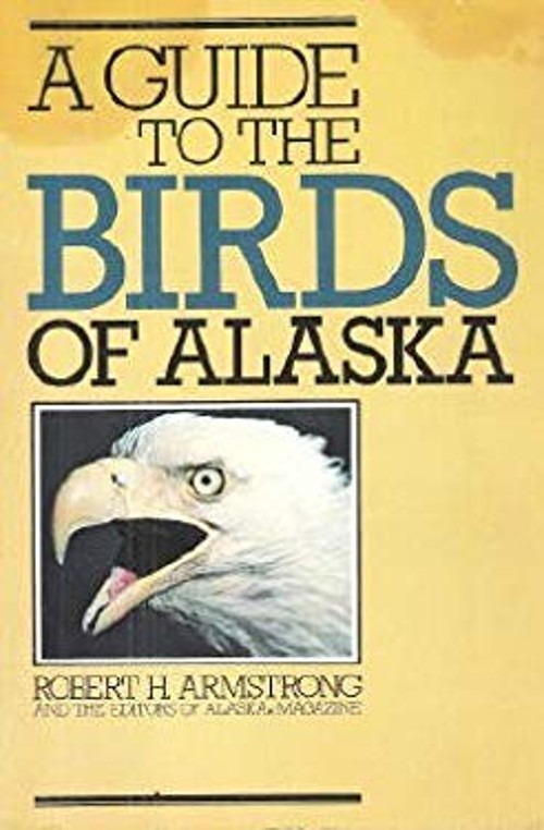 A Guide to the Birds of Alaska Hardcover Robert H. Armstrong