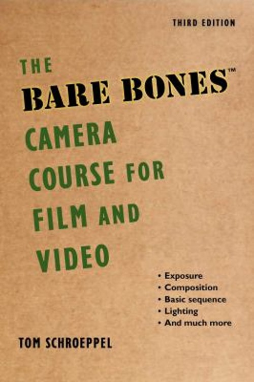 The Bare Bones Camera Course for Film and Video Chuck, Schroeppel