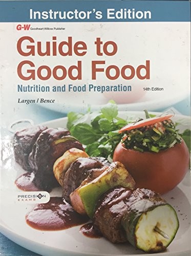 GUIDE TO GOOD FOOD: NUTRITION AND FOOD PREPARATION By Velda L Largen & Deborah L