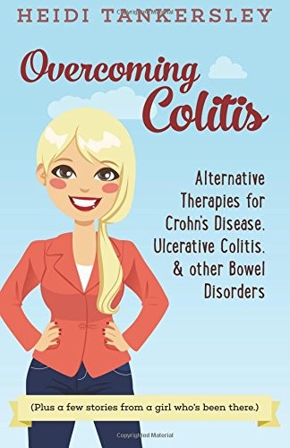 Overcoming Colitis: Alternative Therapies for Crohn’s Disease, Ulcerative Co…