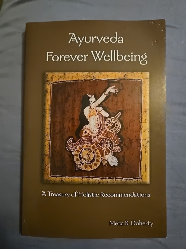 Ayurveda Forever Wellbeing : A Treasury of Holistic Recommendations by Meta…