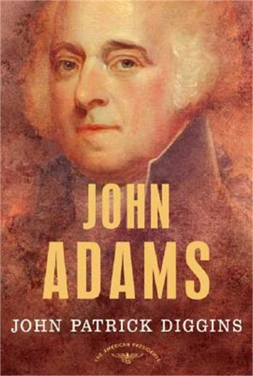 John Adams: The American Presidents Series: The 2nd President, 1797-1801 (Hardba