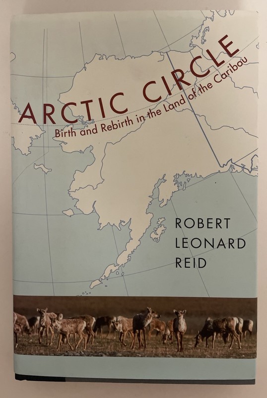 ARCTIC CIRCLE Birth Rebirth Exploration Natural History Caribou Adventure HCDJ