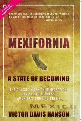 Mexifornia: A State of – Paperback, by Hanson Victor Davis – Very Good x