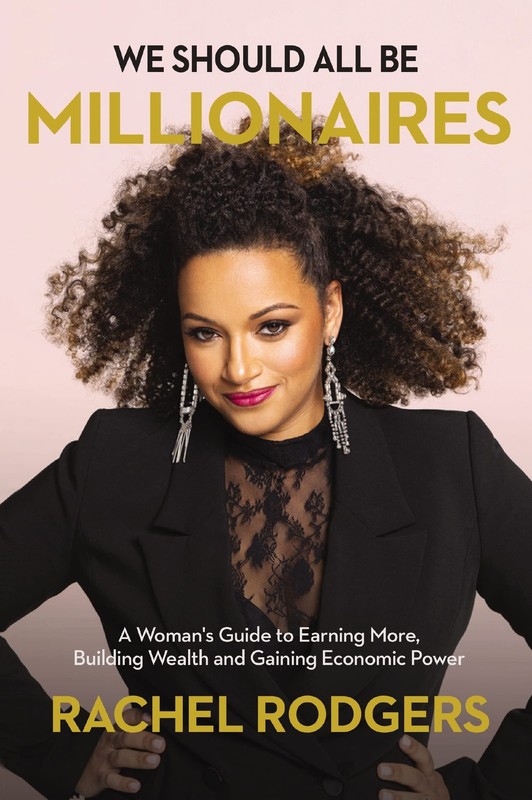 We Should All Be Millionaires: A Woman’s Guide to Earning More, Building W…