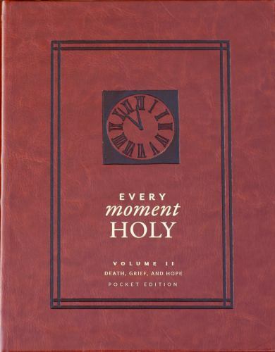 Every Moment Holy : Death, Grief, and Hope by Douglas Kaine McKelvey