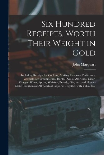 John Marquart Six Hundred Receipts, Worth Their Weight i (Paperback) (UK IMPORT)