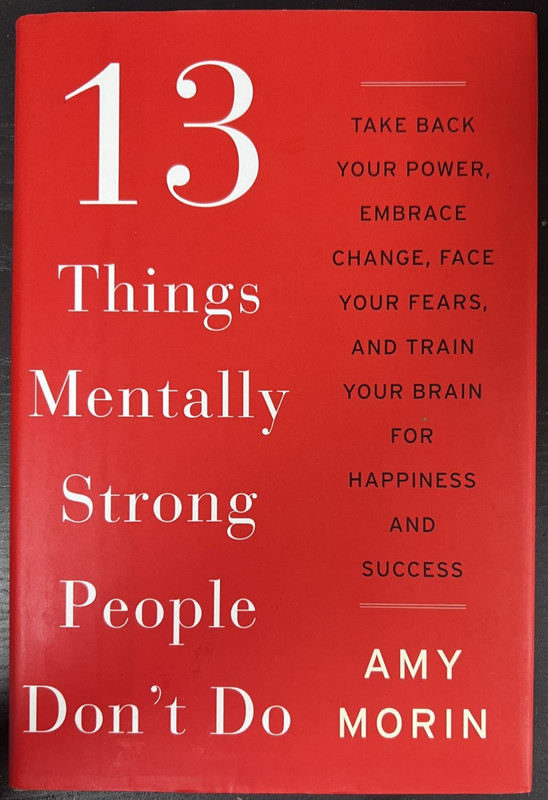 13 Things Mentally Strong People Don’t Do By Amy Morin(2014,Hardcover)