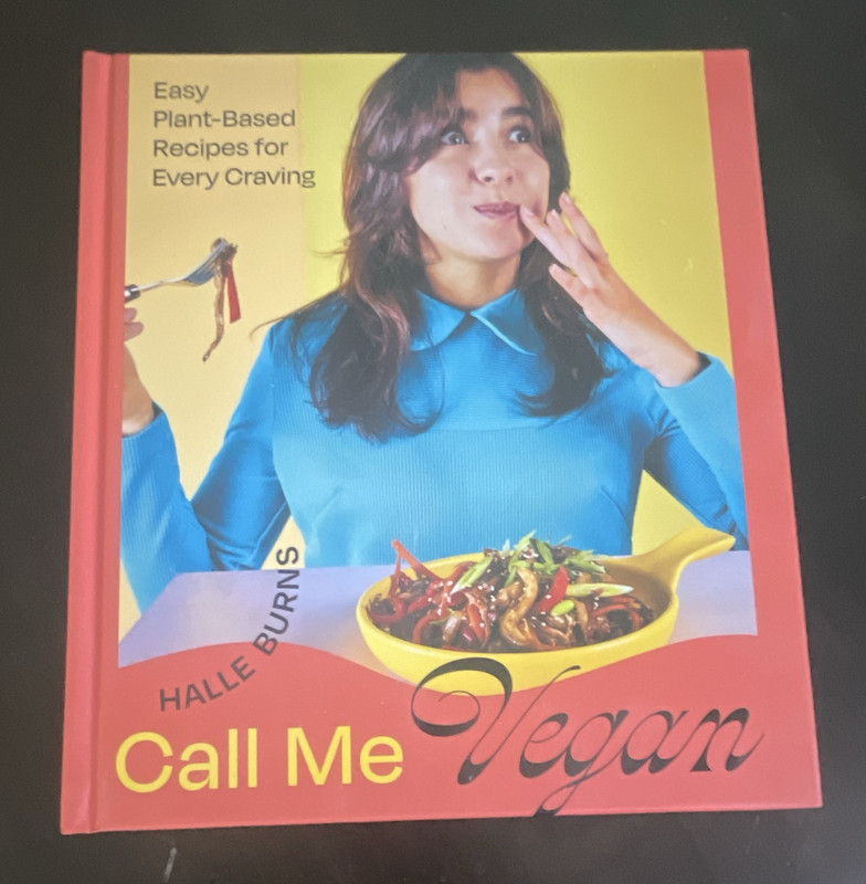 Call Me Vegan Hardcover Cookbook: Easy Plant-Based Recipes by Halle Burns