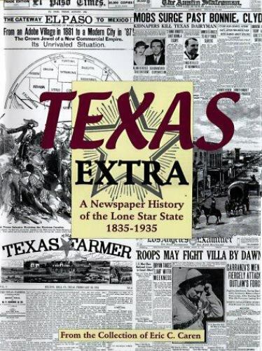 Texas Extra: A Newspaper History of the Lon- 078581082X, hardcover, Eric C Caren