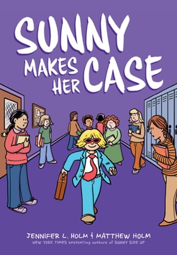 Sunny Makes Her Case: A Graphic Novel (Sunny #5): Volume 5 by Jennifer L Holm