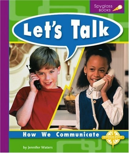 Lets Talk: How We Communicate (Spyglass Books)