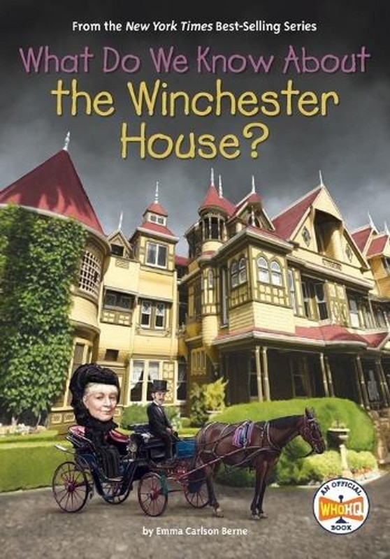 What Do We Know About the Winchester House? by Emma Carlson Berne (English) Pape