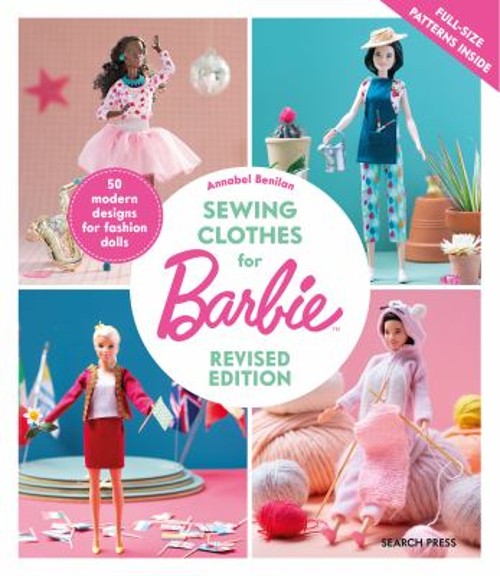 Sewing Clothes for Barbie : 50 Modern Designs for Fashion Dolls A
