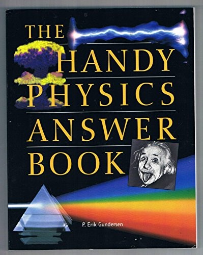 The Handy Physics Answer Book, P. Erik Gundersen