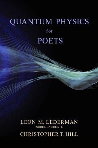 Quantum Physics for Poets, Christopher T. Hill, Leon M. Lederman, 9781616142339