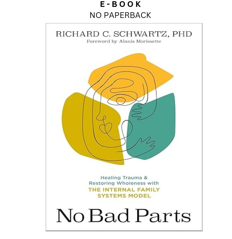 No Bad Parts: Healing Trauma and Restoring Wholeness wi, Richard Schwartz PhD 20