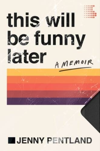 This Will Be Funny Later: A Memoir – Hardcover By Pentland, Jenny – GOOD