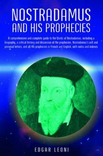 Nostradamus and His Prophecies by Edgar Leoni