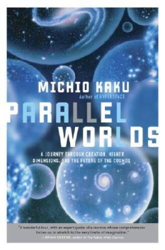 Parallel Worlds: A journey through creation, higher dimensions, and – VERY GOOD
