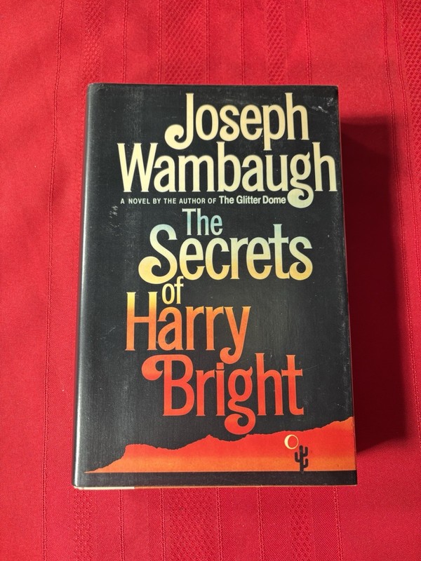 The Secrets Of Harry Bright, By Joseph Wambaugh, 1st Ed, Hardcover Book, 1985