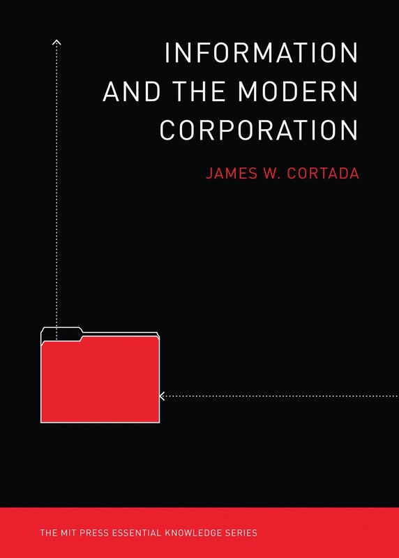 Information and the Modern Corporation (The MIT Press Essential Knowledge se…