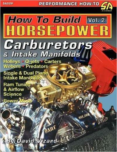 How To Build Horsepower, Volume 2: Carburetors And Intake Manifolds