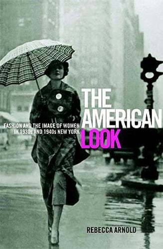 The American Look: Fashion, Sportswear and the Image of Women in 1930s and 1940s