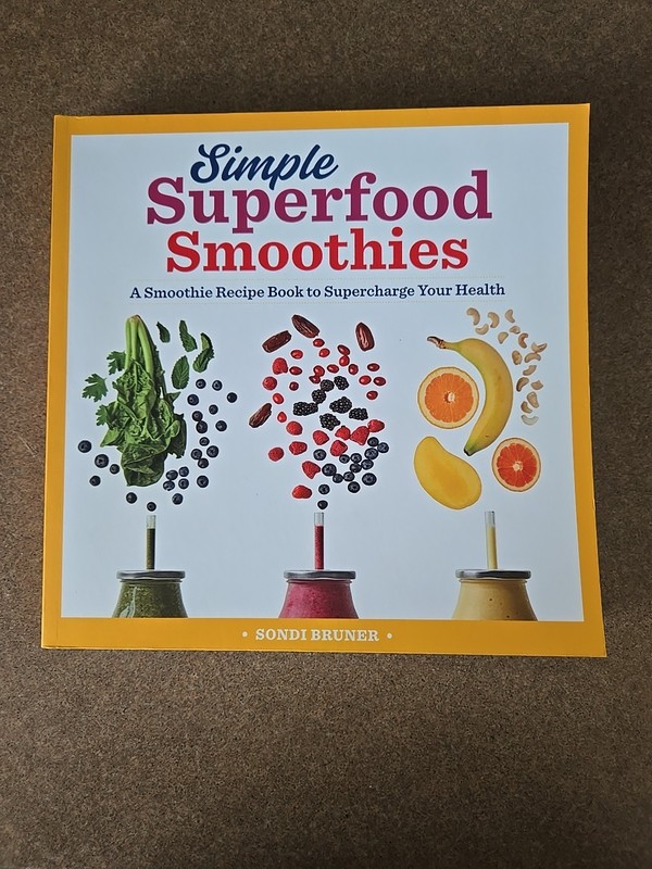 Simple Superfood Smoothies : A Smoothie Recipe Book to Supercharge Your Health