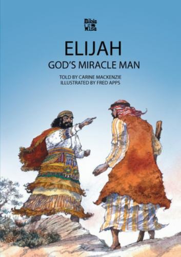 God’s Miracle Man: The Story of Elijah by MacKenzie, Carine